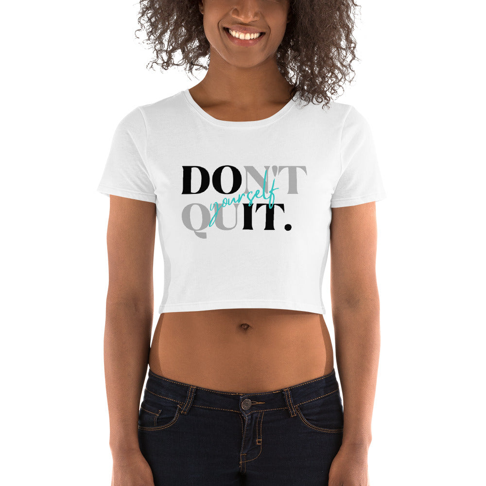 Don't Quit Yourself Crop Tee